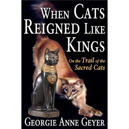 When Cats Reigned Like Kings: On the Trail of the Sacred Cats