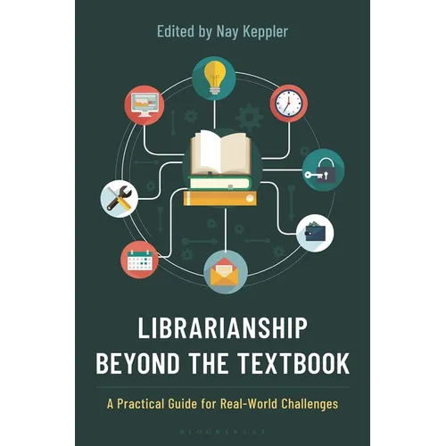Librarianship Beyond the Textbook: A Practical Guide for Real-World Challenges