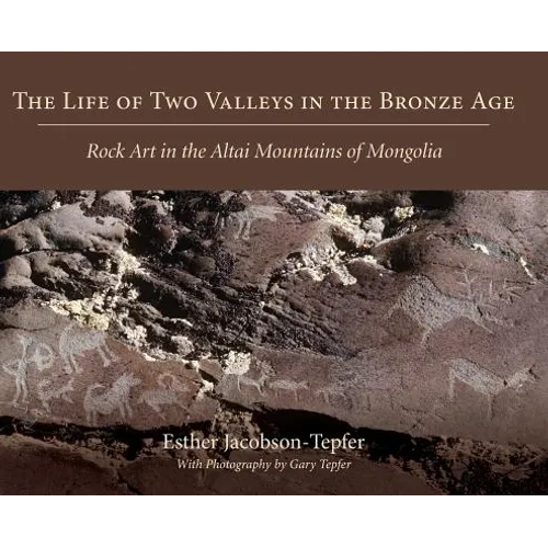 The Life of Two Valleys in the Bronze Age: Rock Art in the Altai Mountains of Mongolia