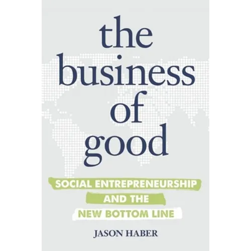 The Business of Good: Social Entrepreneurship and the New Bottom Line