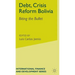 Debt, Crisis Reform Bolivia: Biting the Bullet