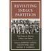 Revisiting India's Partition: New Essays on Memory, Culture, and Politics