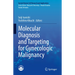 Molecular Diagnosis and Targeting for Gynecologic Malignancy