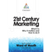 21st Century Marketing: What it is, Why it matters and How to do it: How to Generate Word of Mouth in the Digital Age
