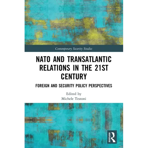 NATO and Transatlantic Relations in the 21st Century: Foreign and Security Policy Perspectives