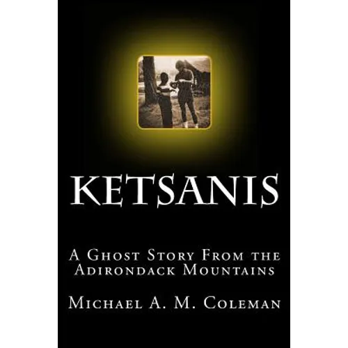 Ketsanis: A Ghost Story from the Adirondack Mountains