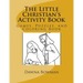 The Little Christian's Activity Book: Games, Puzzles, and Coloring Book