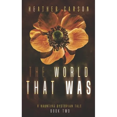 The World that Was: A Haunting Dystopian Tale Book 2
