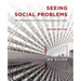 Seeing Social Problems: The Hidden Stories Behind Contemporary Issues