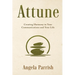 Attune: Creating Harmony in Your Communications and Your Life