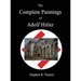 The Complete Paintings of Adolf Hitler