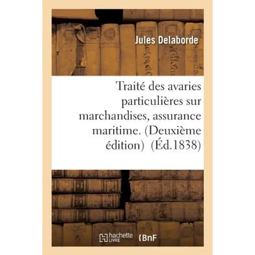 Traité Des Avaries Particulières Sur Marchandises, Assurance Maritime.