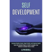 Self Development: Learn the Healing Powers of Reiki to Awaken Your Chakras & Achieve Piece of Mind (Increase Positive Energy, Boost Vitality, and Impr