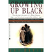 Growing Up Black: From Slave Days to the Present: 25 African-Americans Reveal the Trials and Triumphs of Their Childhoods