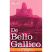 de Bello Gallico & Other Commentaries of Caius Julius Caesar