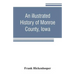 An illustrated history of Monroe County, Iowa: A complete civil, political, and military history of the county, from its earliest period of organizati