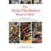 The Atrial Fibrillation Mastery Bible: Your Blueprint For Complete Atrial Fibrillation Management