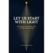 Let Us Start with Light: An Enquiry into Reality, Time, and the Illusion of Self