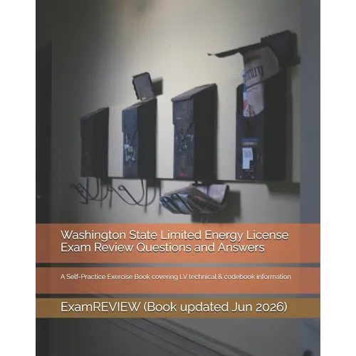 Washington State Limited Energy License Exam Review Questions and Answers: A Self-Practice Exercise Book covering LV technical & codebook information