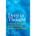Deep in Thought: A Practical Guide to Teaching for Intellectual Virtues