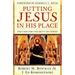 Putting Jesus in His Place: The Case for the Deity of Christ