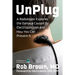 Unplug: A Radiologist Explores the Damage Caused by Electropollution and How You Can Prevent It
