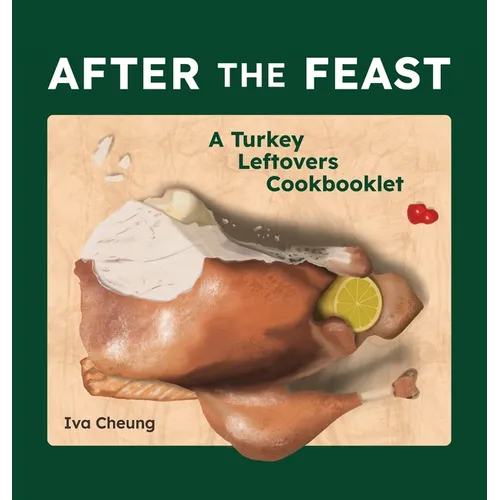 After the Feast: A Turkey Leftovers Cookbooklet