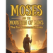Moses and the Mountain of Laws: The Ten Commandments