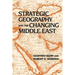 Strategic Geography and the Changing Middle East