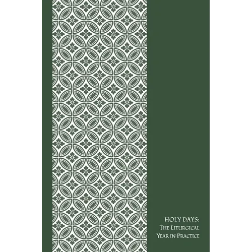 HOLY DAYS, the Liturgical Year in Practice