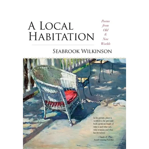 A Local Habitation: Poems from Old & New Worlds