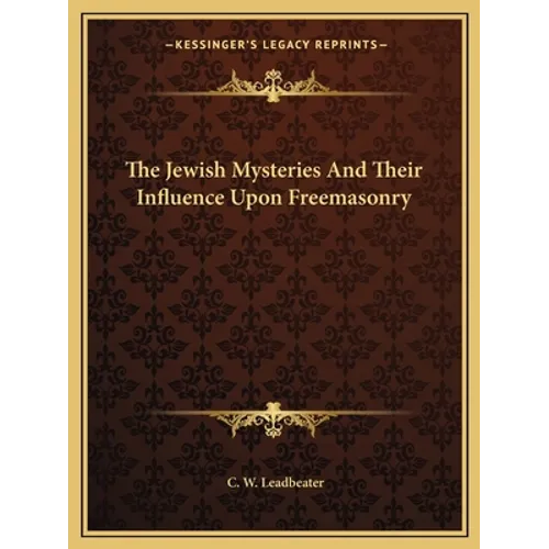 The Jewish Mysteries And Their Influence Upon Freemasonry
