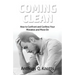 Coming Clean: How to Confront and Confess Your Mistakes and Move On