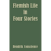 Flemish Life in Four Stories