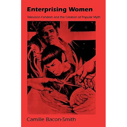 Enterprising Women: Television Fandom and the Creation of Popular Myth