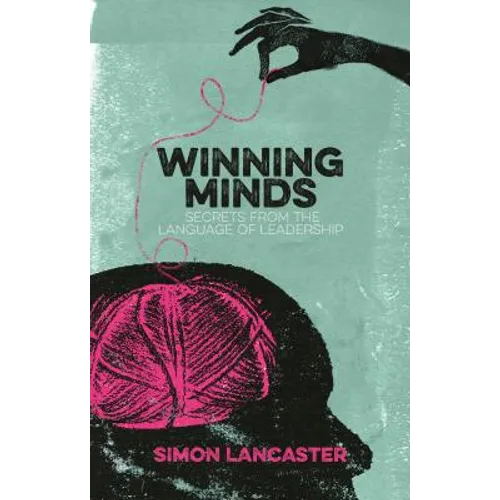 Winning Minds: Secrets from the Language of Leadership