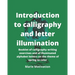Introduction to calligraphy and letter illumination: Booklet of calligraphy writing exercises and of illuminated alphabet letters on the theme of spri