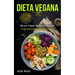 Dieta Vegana: Ricette vegane ricche di proteine (25+ ricette dietetiche vegane con ricette vegane per la colazione)