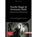 Nordic Magic & Germanic Seidr: Ancient Runes and Primal Power: A Guide to Ancestral Knowledge from Shamans and Seers, Including Power Animals, Freyja'