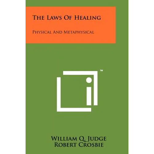 The Laws of Healing: Physical and Metaphysical