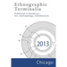 Ethnographic Terminalia, Chicago, 2013: Exhibition as Residency--Art, Anthropology, Collaboration