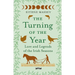 The Turning of the Year: Lore and Legends of the Irish Seasons