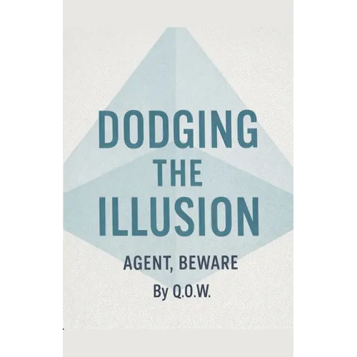 Dodging The Illusion: Agent Beware