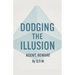 Dodging The Illusion: Agent Beware