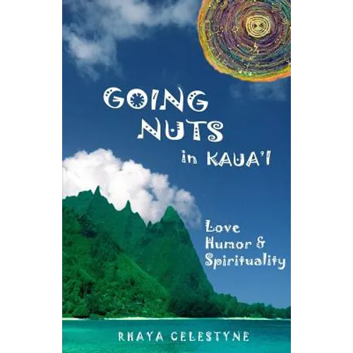 Going Nuts in Kaua'i: love, humor and spirituality