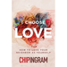 I Choose Love: How to Love Your Neighbor as Yourself
