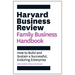 Harvard Business Review Family Business Handbook: How to Build and Sustain a Successful, Enduring Enterprise