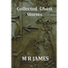 Collected Ghost Stories - A Collection of 22 M R James Stories