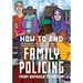 How to End Family Policing: From Outrage to Action