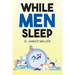 While Men Sleep
